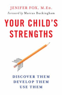 Your Child's Strengths: Discover Them, Develop Them, Use Them - Fox, Jenifer