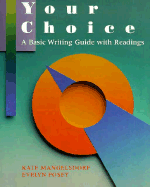 Your Choice: A Basic Writing Guide with Readings