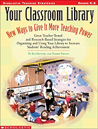 Your Classroom Library: New Ways to Give It More Teaching Power, Grades K-6