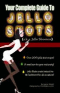 Your Complete Guide to Jello Shots