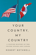 Your Country, My Country: A Unified History of the United States and Canada