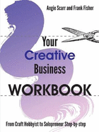 Your Creative Business WORKBOOK: From Craft Hobbyist to Solopreneur Step-by-step