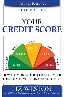 Your Credit Score: How to Improve the 3-Digit Number That Shapes Your Financial Future - Weston, Liz