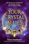 Your Crystal Allies: The 12 Best Gems & Minerals for Healing Trauma & Navigating Change