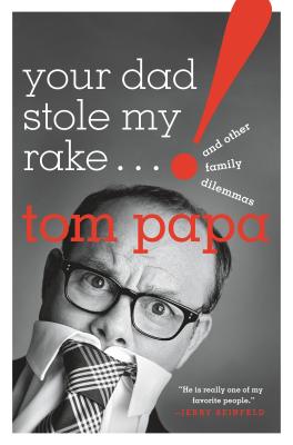 Your Dad Stole My Rake: And Other Family Dilemmas - Papa, Tom