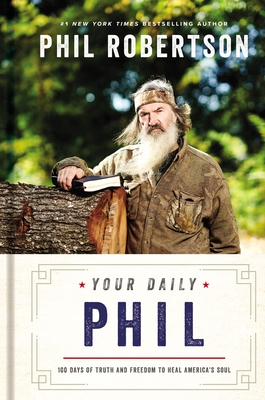 Your Daily Phil: 100 Days of Truth and Freedom to Heal America's Soul - Robertson, Phil