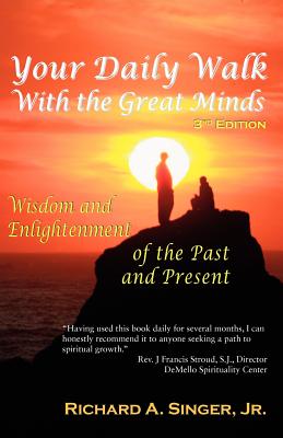 Your Daily Walk with the Great Minds: Wisdom and Enlightenment of the Past and Present (3rd Edition) - Singer, Richard A, Jr., and Powell, David J (Foreword by)