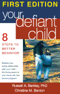 Your Defiant Child, First Edition: Eight Steps to Better Behavior