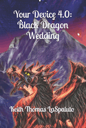 Your Device 4.0: Black Dragon Wedding