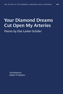 Your Diamond Dreams Cut Open My Arteries: Poems by Else Lasker-Schler