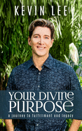 Your Divine Purpose: A Journey to Fulfillment and Legacy