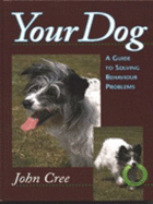 Your Dog: A Guide to Solving Behaviour Problems