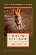 Your Dog's Best Health: A Dozen Reasonable Things to Expect From Your Vet