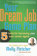 Your Dream Job Game Plan: 5 Tools for Becoming Your Own Career Agent