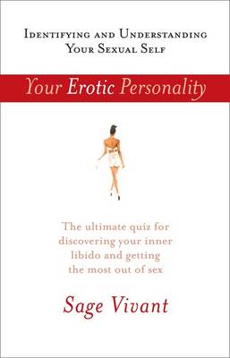 Your Erotic Personality: Identifying and Understanding Your Sexual Self - Vivant, Sage