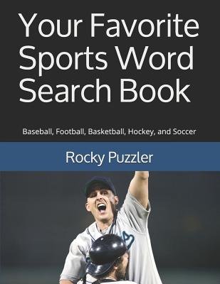 Your Favorite Sports Word Search Book: Baseball, Football, Basketball, Hockey, and Soccer - Puzzler, Rocky