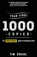 Your First 1000 Copies: The Step-By-Step Guide to Marketing Your Book