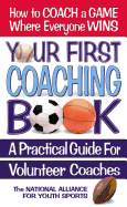 Your First Coaching Book: A Practical Guide for Volunteer Coaches