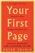 Your First Page: First Pages and What They Tell Us about the Pages That Follow Them: Revised Workshop and Classroom Edition