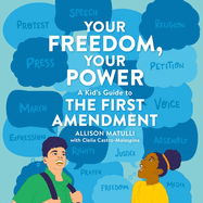Your Freedom, Your Power: A Kid's Guide to the First Amendment