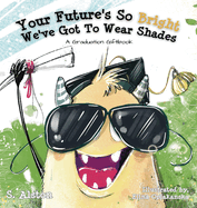 Your Future's So Bright We've Got To Wear Shades: A Graduation Gift Book