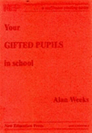 Your Gifted Pupils: Meeting the Needs of the Exceptionally Able - Weeks, Alan