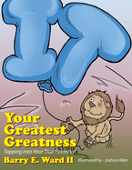 Your Greatest Greatness: Tapping into Your True Potential