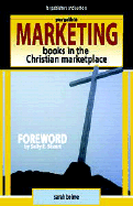 Your Guide to Marketing Books in the Christian Marketplace - Bolme, Sarah