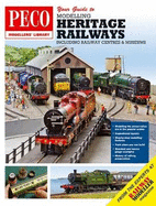 Your Guide to Modelling Heritage Railways: Including Railway Centre's and Museums