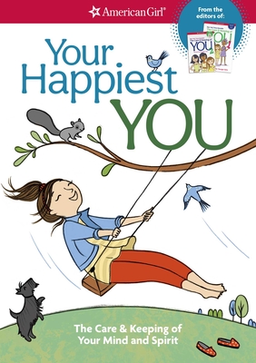 Your Happiest You: The Care & Keeping of Your Mind and Spirit /]cby Judy Woodburn; Illustrated by Josee Masse; Jane Annunziata, Psyd, and Lori Gustafson, Ms, Consultants - Woodburn, Judy