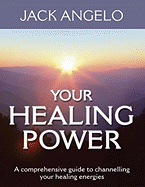 Your Healing Power: A Comprehensive Guide to Channelling Your Healing Energies