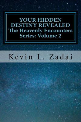 Your Hidden Destiny Revealed: Encountering God's Hidden Strategy for Your Life - Zadai, Kevin L