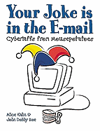 Your Joke Is in the E-mail: Cyberlaffs from Mousepotatoes - Kahn, Alice, and Boe, John Dobby