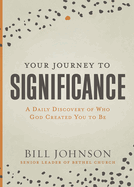 Your Journey to Significance: A Daily Discovery of Who God Created You to Be