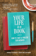 Your Life Is a Book: How to Craft & Publish Your Memoir (How to Write a Book - A Guide)