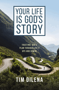 Your Life Is God's Story: Trusting God's Plan Through Life's Ups and Downs