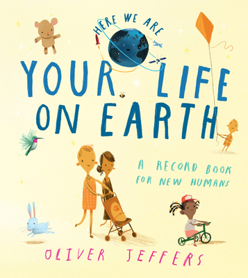 Your Life On Earth: A Record Book for New Humans - Jeffers, Oliver