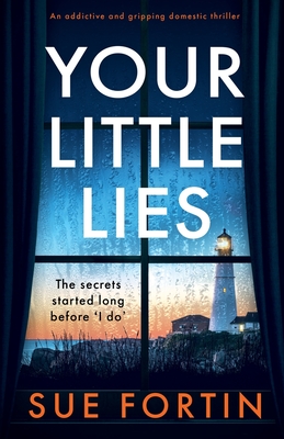 Your Little Lies: An addictive and gripping domestic thriller - Fortin, Sue