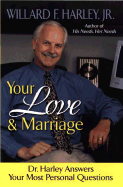 Your Love and Marriage: Dr. Harley Answers Your Most Personal Questions