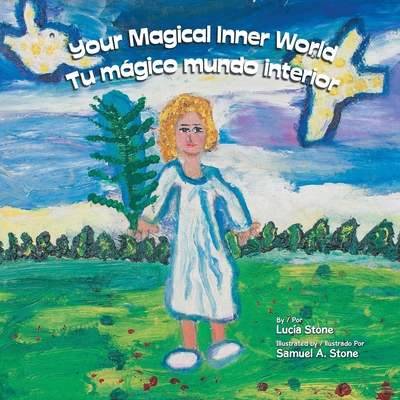 Your Magical Inner World - Tu Mgico Mundo Interior (Bilingual) - Stone, Luca