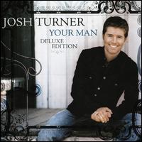Your Man [15th Anniversary Deluxe Edition] - Josh Turner