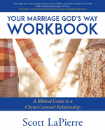 Your Marriage God's Way Workbook: A Biblical Guide to a Christ-Centered Relationship
