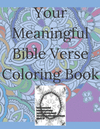 Your Meaningful Bible Verse Coloring Book: Christian Coloring Book with prayer journal pages. Enlivening Verses and Quotes from the Bible. Enjoy Coloring. Motivates kids, teens, adults, boys, girls. Activity book for all persons who enjoy coloring