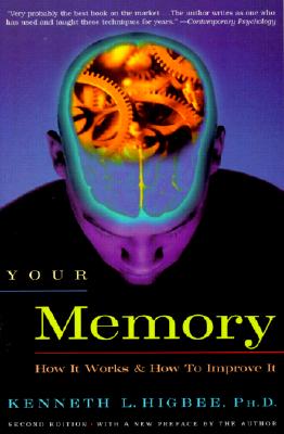 Your Memory: How It Works and How to Improve It - Higbee, Kenneth L, PhD