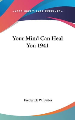 Your Mind Can Heal You 1941 - Bailes, Frederick W