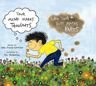 Your Mind Makes Thoughts Like Your Butt Makes Farts - Strauss-Schulson, Todd