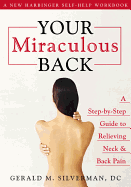 Your Miraculous Back: A Step-By-Step Guide to Relieving Neck & Back Pain