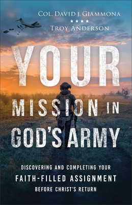 Your Mission in God's Army - Giammona, Col David J, and Anderson, Troy