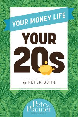 Your Money Life: Your 20s - Dunn, Peter