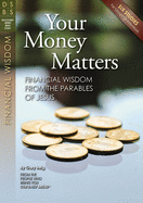 Your Money Matters: Financial Wisdom from the Parables of Jesus